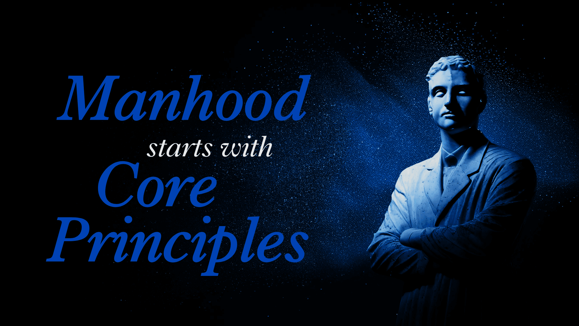 Manhood Starts with Core Principles